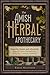 The Amish Herbal Apothecary: Powerful, Simple and Affordable Natural Home Remedies for Everyday Common Ailments