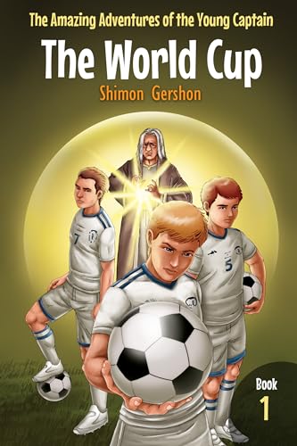 The World Cup (The Amazing Adventures of the Young Captain Book 1)