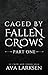 Caged by Fallen Crows: Part...