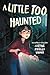 A Little Too Haunted