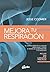 Mejora tu respiración: El camino directo a la salud emocional y física a través de la respiración y su lenguaje