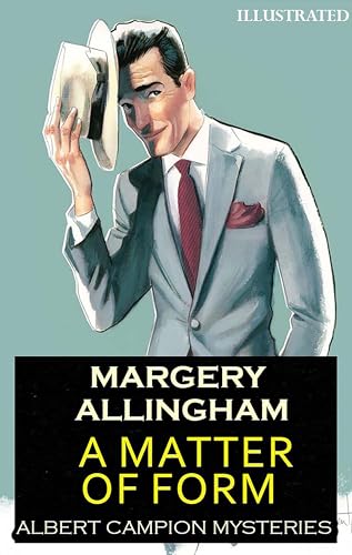 A Matter of Form. Albert Campion Mysteries. Illustrated (Kindle Edition)