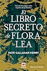El libro secreto de Flora Lea by Patti Callahan Henry