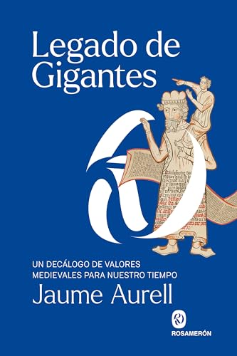 Legado de gigantes: Un decálogo de valores medievales para nuestro tiempo (Spanish Edition)