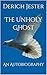 The Unholy Ghost: An Autobi...