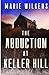The Abduction at Keller Hill (A Riveting Kidnapping Mystery #53)