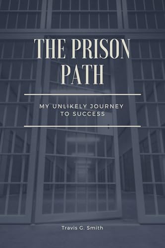 The Prison Path: My Unlikely Journey to Success (Kindle Edition)