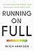 Running on Full : A Plan to Beat Burnout and Replenish Your Inner Tank