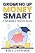 Growing Up Money Smart by Ross Johnson Growing Up Money Smart by Ross Johnson