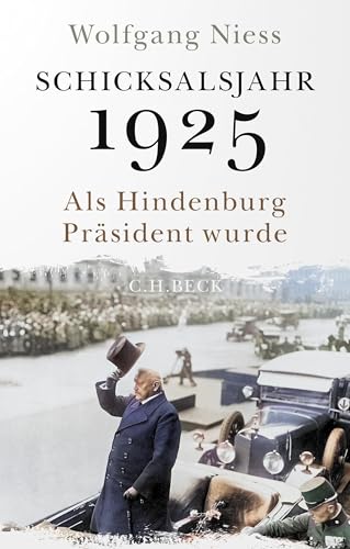 Schicksalsjahr 1925: Als Hindenburg Präsident wurde (German Edition)