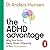 The ADHD Advantage: Why Your Brain Being Wired Differently is Your Superpower