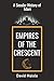 Empires of the Crescent: A ...