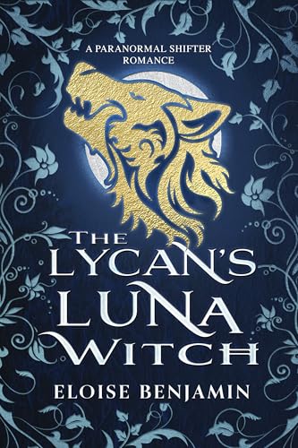 The Lycan's Luna Witch: A Paranormal Shifter Fated Mates Romance (Kindle Edition)