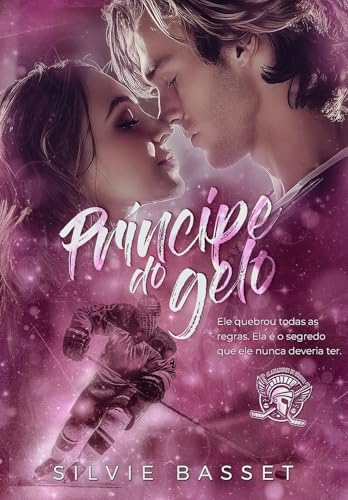 Príncipe do Gelo: Entre o amor proibido e o desejo (Gladiadores do Hóquei Livro 2) (Portuguese Edition)