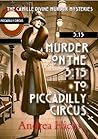 MURDER ON THE 3.15 TO PICCADILLY CIRCUS: A 1920s Camille Divine Murder Mystery (The Camille Divine Murder Mysteries Book 14)