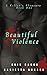 Beautiful Violence: A Kille...