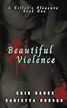 Beautiful Violence: A Killer's Pleasure Book One