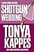 Shotgun Wedding by Tonya Kappes Shotgun Wedding by Tonya Kappes