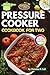 The Ultimate Pressure Cooker Cookbook for Two by Christina R. Gall