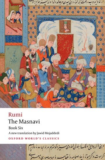 The Masnavi, Book Six (Oxford World's Classics)