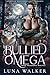 Bullied Omega by Luna Walker