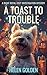 A Toast To Trouble (A Right Royal Cozy investigation Mystery) by Helen  Golden