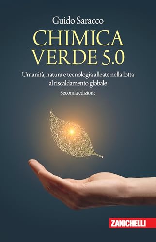 Chimica verde 5.0: Umanità, natura e tecnologia alleate nella lotta al riscaldamento globale (Italian Edition)