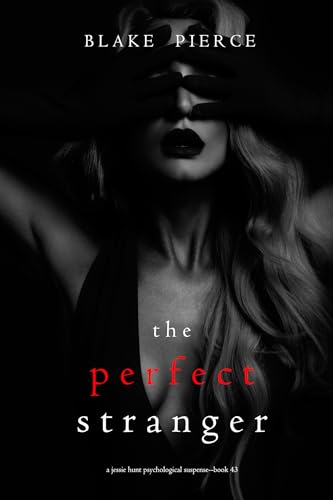 The Perfect Stranger (A Jessie Hunt Psychological Suspense Thriller—Book Forty-Three)