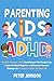 Parenting Kids With ADHD by Peter Johnson