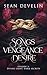 Songs of Vengeance and Desi...
