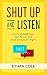 Shut Up and Listen: How to ...