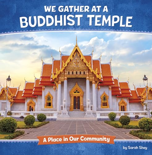 We Gather at a Buddhist Temple: A Place in Our Community (Where We Gather)