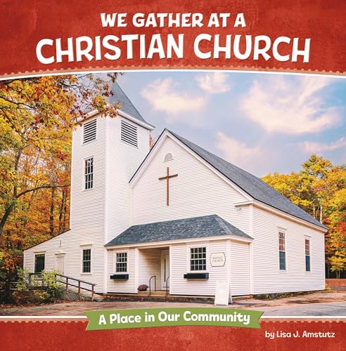 We Gather at a Christian Church: A Place in Our Community (Where We Gather)