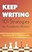 Keep Writing: 101 Strategies for Academic Writers