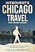 Introvert's Chicago Travel ...