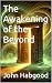 The Awakening of the Beyond...