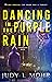 Dancing in the Purple Rain by Judy L. Mohr