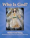 Who Is God? by Monica Coral Young