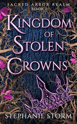 Kingdom of Stolen Crowns (Sacred Arbor Realm, #1)