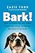 Bark!: The Science of Helping Your Anxious, Fearful, or Reactive Dog