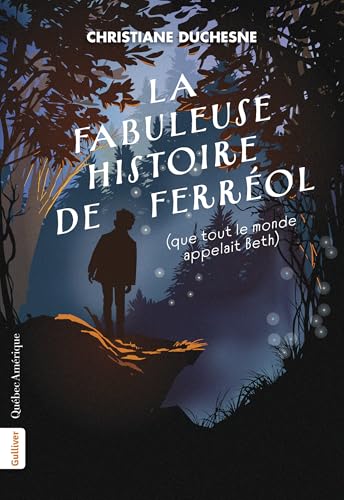 La Fabuleuse Histoire de Ferréol (que tout le monde appelait Beth) (French Edition)