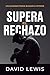 Supera el rechazo by David Lewis