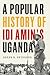 A Popular History of Idi Am...