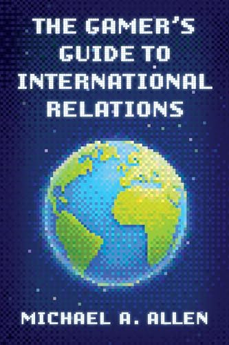 The Gamer's Guide to International Relations (Hardcover)