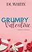 Grumpy Valentine- A Holiday...