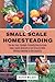 Small Scale Homesteading by Aspen Wilder
