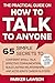 The Practical Guide on How to Talk to Anyone: 65 Simple Secrets To Confident Small Talk, Effective Communication, Build Lasting Relationships, and ... ... Success (People Skills Training Book 1)