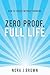 Zero Proof, Full Life: How to Thrive Without Drinking: The No-Stress Guide to Sobriety, Socializing, and Feeling Amazing, and Finding Joy Without Booze