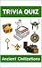 Trivia Quiz - Ancient Civil...