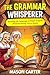 The Grammar Whisperer: Speaking the Language of Proper English (Without Boring You to Death) (The Author’s Toolkit Series)